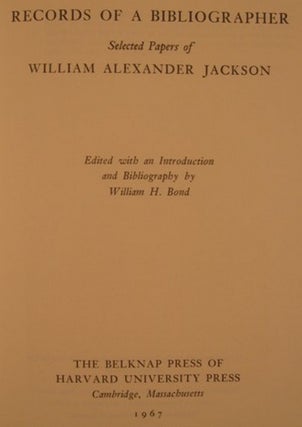 RECORDS OF A BIBLIOGRAPHER, SELECTED PAPERS OF WILLIAM ALEXANDER JACKSON.