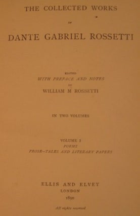 THE COLLECTED WORKS OF DANTE GABRIEL ROSSETTI.
