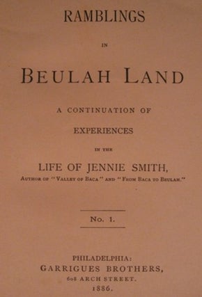 RAMBLINGS IN BEULAH LAND, A CONTINUATION OF EXPERIENCES IN THE LIFE OF JENNIE SMITH.