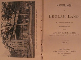 RAMBLINGS IN BEULAH LAND, A CONTINUATION OF EXPERIENCES IN THE LIFE OF JENNIE SMITH.