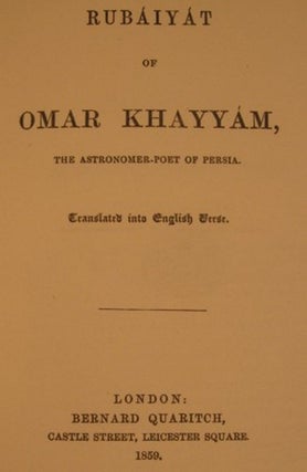 RUBAIYAT OF OMAR KHAYYAM, THE ASTRONOMER-POET OF PERSIA. TRANSLATED INTO ENGLISH VERSE.