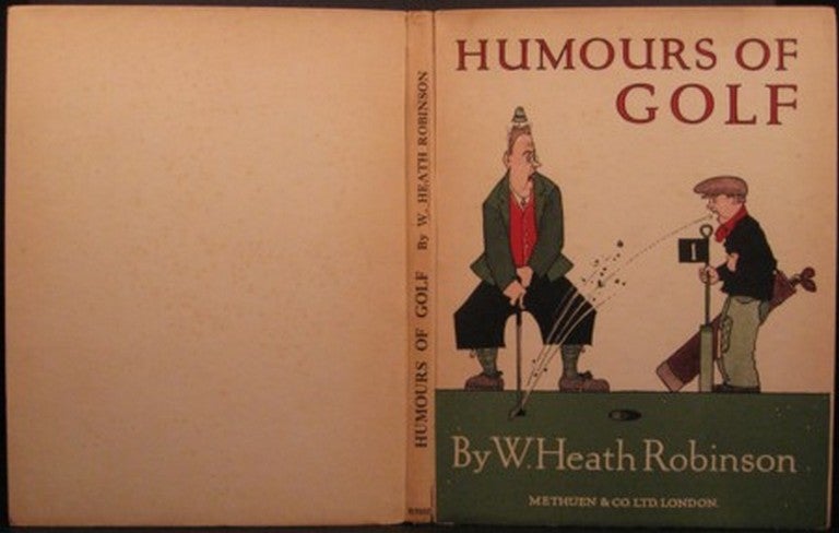 Item #19721 HUMOURS OF GOLF. W. Heath Robinson.