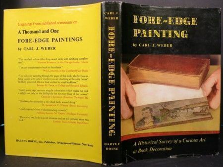 Item #19910 FORE-EDGE PAINTING: A HISTORICAL SURVEY OF A CURIOUS ART IN BOOK DECORATION. Carl J. Weber.