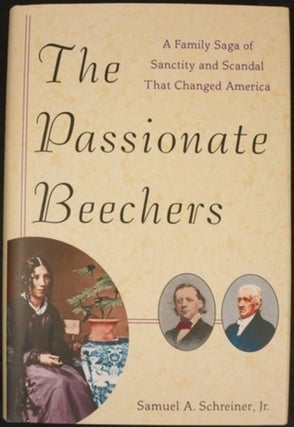 Item #20099 THE PASSIONATE BEECHERS:. Samuel A. Schreiner, Jr