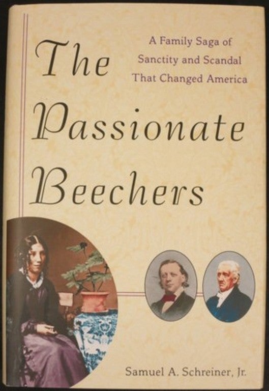 Item #20099 THE PASSIONATE BEECHERS:. Samuel A. Schreiner, Jr.