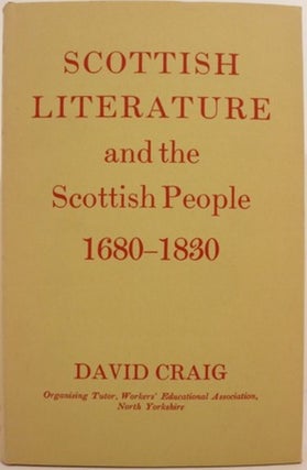 Item #20236 SCOTTISH LITERATURE AND THE SCOTTISH PEOPLE 1680-1830. David Craig