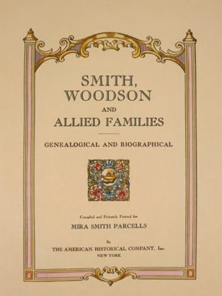 SMITH, WOODSON AND ALLIED FAMILIES, GENEALOGICAL AND BIOGRAPHICAL.