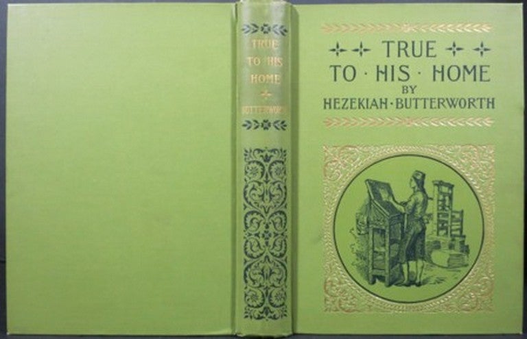 Item #20859 TRUE TO HIS HOME, A TALE OF THE BOYHOOD OF FRANKLIN. Hezekiah Butterworth.
