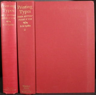 Item #20898 PRINTING TYPES, THEIR HISTORY, FORMS, AND USE, A STUDY IN SURVIVALS. Daniel Berkeley...