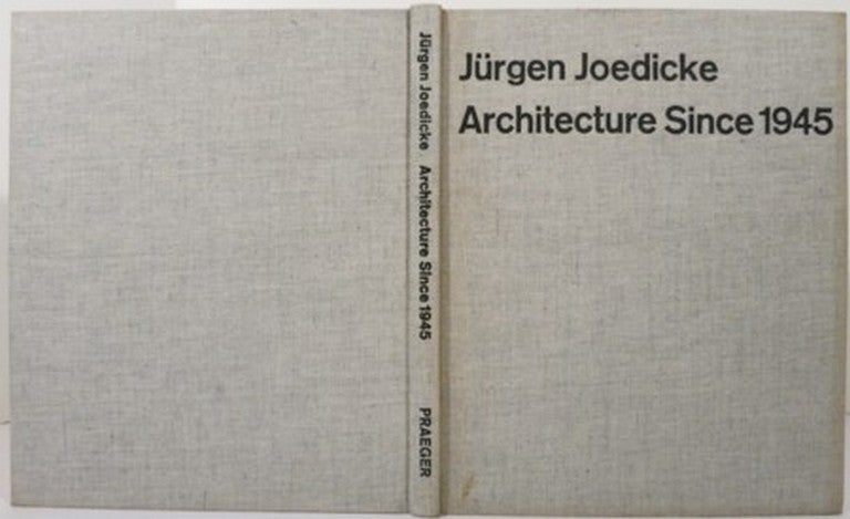 Item #21014 ARCHITECTURE SINCE 1945, SOURCES AND DIRECTIONS. Jurgen Joedicke.