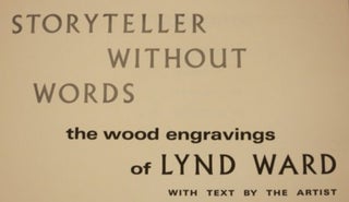 STORYTELLER WITHOUT WORDS, THE WOOD ENGRAVINGS OF LYND WARD.