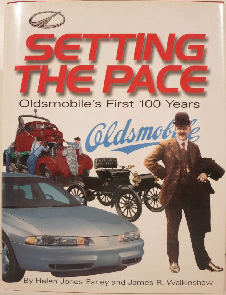 Item #21240 SETTING THE PACE, OLDSMOBILE'S FIRST 100 YEARS. Helen Jones Early, James R. Walkinshaw.