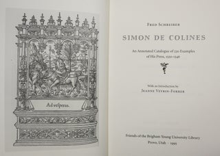 SIMON DE COLINES, AN ANNOTATED CATALOGUE OF 230 EXAMPLES OF HIS PRESS, 1520-1546.