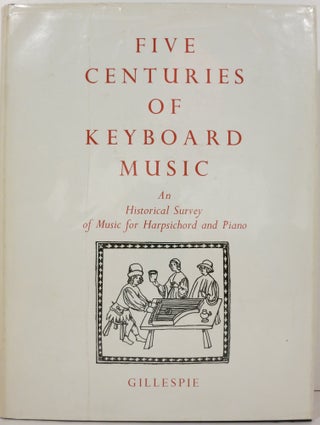 Item #21318 FIVE CENTURIES OF KEYBOARD MUSIC, AN HISTORICAL SURVEY OF MUSIC FOR HARPSICHORD AND...
