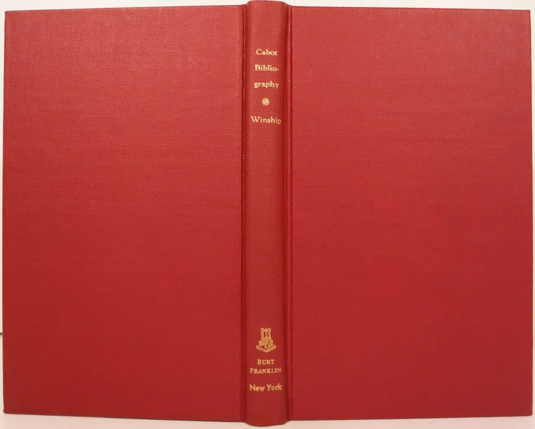 Item #21325 CABOT BIBLIOGRAPHY, WITH AN INTRODUCTORY ESSAY ON THE CAREERS OF THE CABOTS. George Parker Winship.