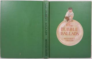 Item #21488 THE BUBBLE BALLADS. Melville Chater