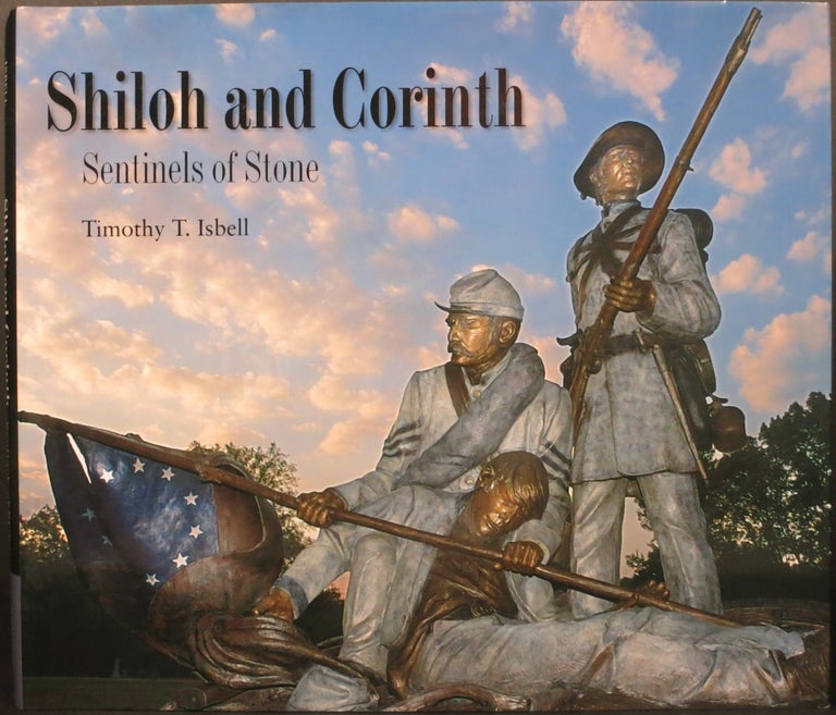 Item #21584 SHILOH AND CORINTH, SENTINELS OF STONE. Timothy T. Isbell.