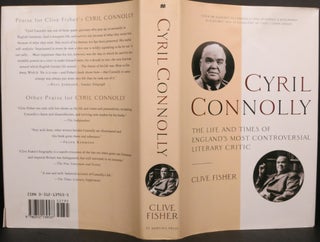 Item #21673 CYRIL CONNOLLY, THE LIFE AND TIMES OF ENGLAND'S MOST CONTROVERSIAL LITERARY CRITIC....