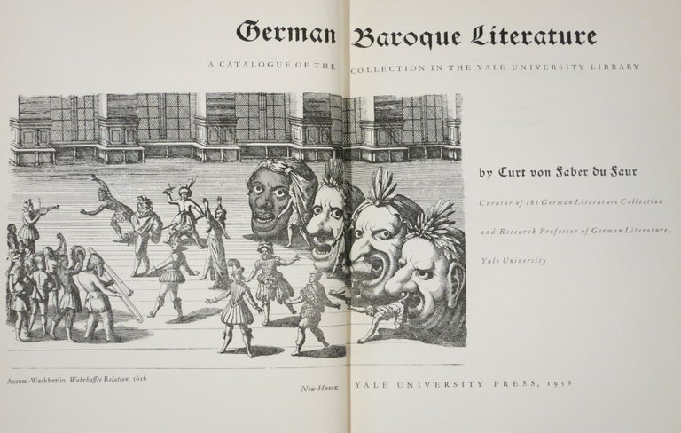 Item #21761 GERMAN BAROQUE LITERATURE, A CATALOGUE OF THE COLLECTION IN THE YALE UNIVERSITY LIBRARY. Curt von Faber du Faur.