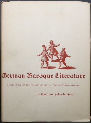 GERMAN BAROQUE LITERATURE, A CATALOGUE OF THE COLLECTION IN THE YALE UNIVERSITY LIBRARY.