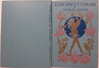 Item #21808 ELFIN SONGS OF SUNLAND. Charles Keeler