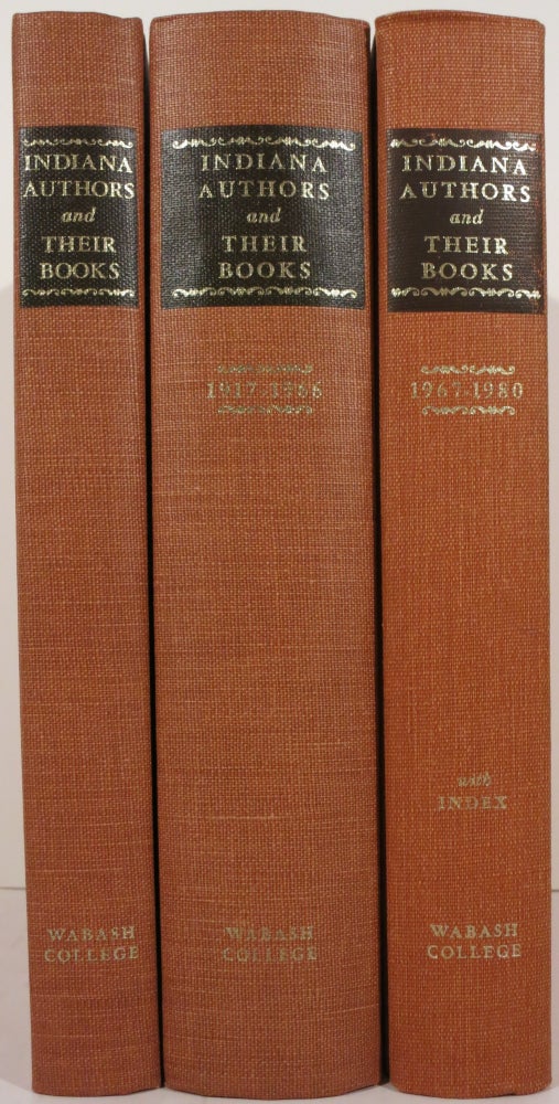 Item #21821 INDIANA AUTHORS AND THEIR BOOKS 1816-1916: 1917-1966: 1967-1980. R. E. Banta, Donald E. Thompson.