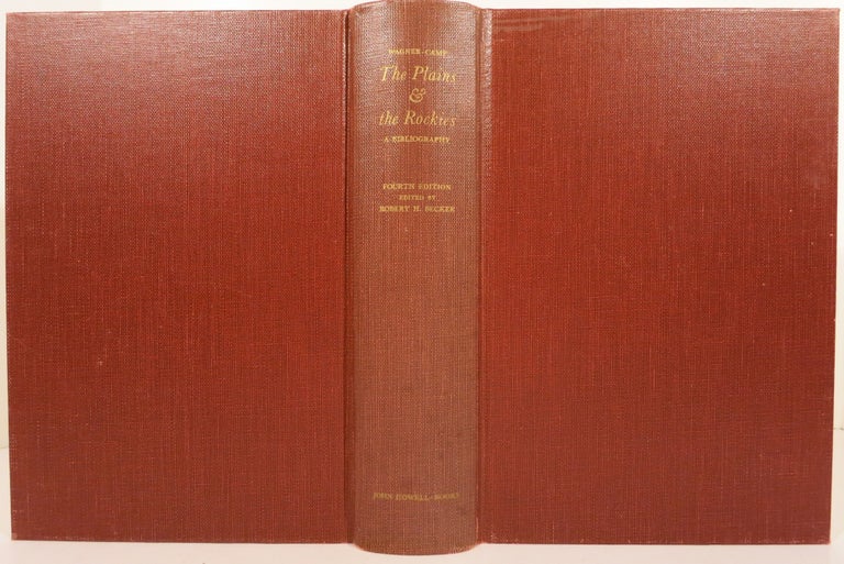 Item #21832 THE PLAINS & THE ROCKIES, A Critical Bibliography of Exploration, Adventure and Travel in the American West 1800-1865. Henry R. Wagner, Charles L. Camp.