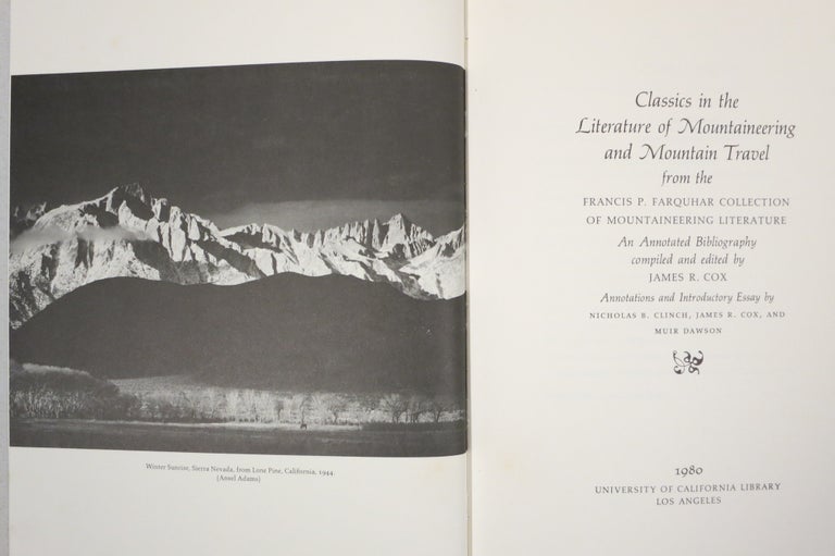 Item #21837 CLASSICS IN THE LITERATURE OF MOUNTAINEERING AND MOUNTAIN TRAVEL FROM THE FRANCIS P. FARQUHAR COLLECTION OF MOUNTAINEERING LITERATURE. James R. Cox.