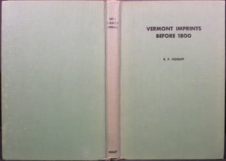 Item #21875 VERMONT IMPRINTS BEFORE 1800, An Introductory Essay on the History of Printing in...