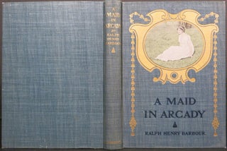Item #21909 A MAID IN ARCADY. Ralph Henry Barbour