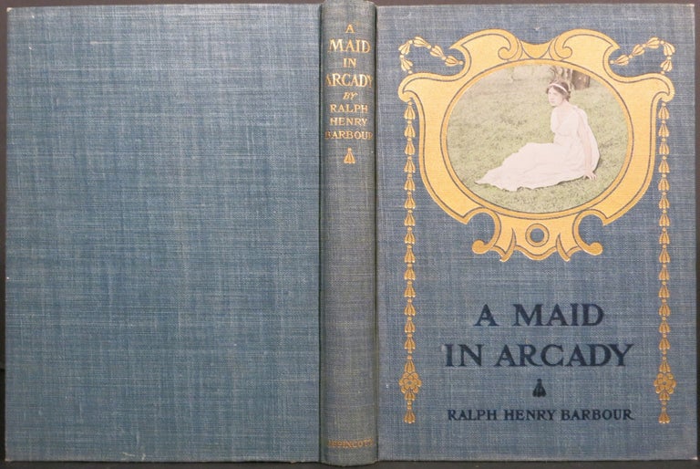 Item #21909 A MAID IN ARCADY. Ralph Henry Barbour.