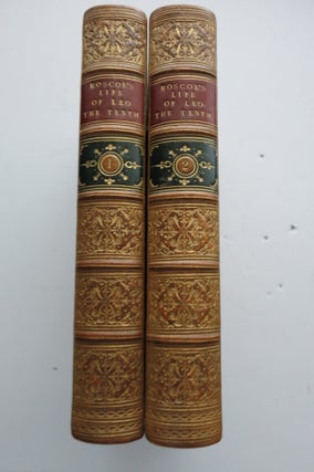 Item #22048 THE LIFE AND PONTIFICATE OF LEO THE TENTH. William Roscoe