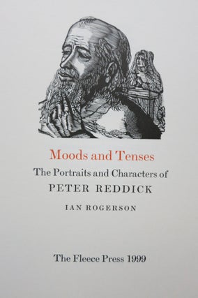 Item #22121 MOODS AND TENSES, THE PORTRAITS AND CHARACTERS OF PETER REDDICK. Peter Rogerson