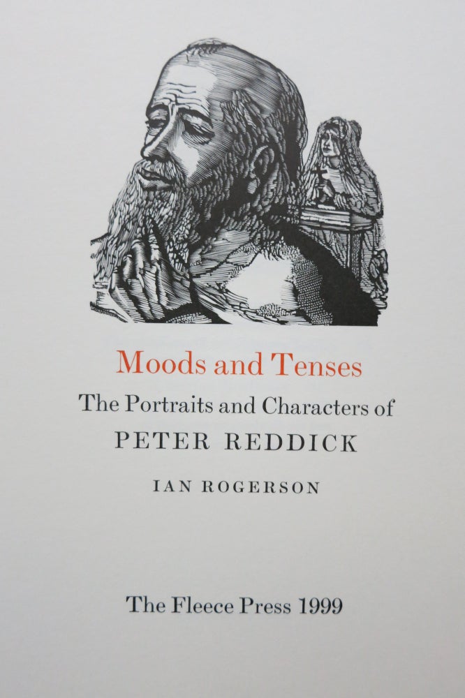 Item #22121 MOODS AND TENSES, THE PORTRAITS AND CHARACTERS OF PETER REDDICK. Peter Rogerson.