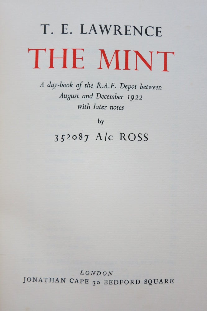 Item #22137 THE MINT. A DAY-BOOK OF THE R. A. F. DEPOT BETWEEN AUGUST AND DECEMBER 1922 WITH LATER NOTES BY 352087 A/c ROSS. T. E. Lawrence.