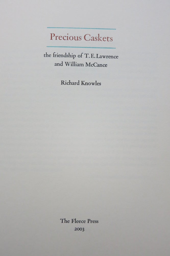 Item #22152 PRECIOUS CASKETS, THE FRIENDSHIP OF T. E. LAWRENCE WITH WILLIAM McCANCE. Richard Knowles.