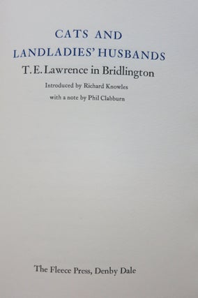 Item #22186 CATS AND LANDLADIES' HUSBANDS. T. E. LAWRENCE IN BRIDLINGTON. Richard Knowles, ed