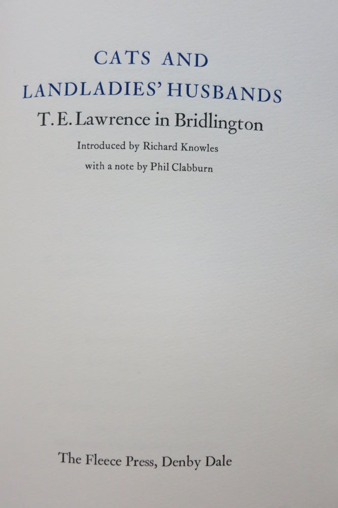 Item #22186 CATS AND LANDLADIES' HUSBANDS. T. E. LAWRENCE IN BRIDLINGTON. Richard Knowles, ed.