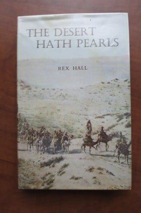 Item #22196 THE DESERT HATH PEARLS. Rex Hall