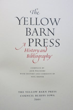 Item #22318 THE YELLOW BARN PRESS. A HISTORY AND BIBLIOGRAPHY. Jack Walsdorf, Neil Shaver