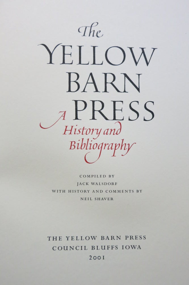 Item #22318 THE YELLOW BARN PRESS. A HISTORY AND BIBLIOGRAPHY. Jack Walsdorf, Neil Shaver.