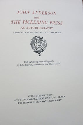 Item #22319 JOHN ANDERSON AND THE PICKERING PRESS, AN AUTOBIOGRAPHY. John Anderson, James Fraser,...