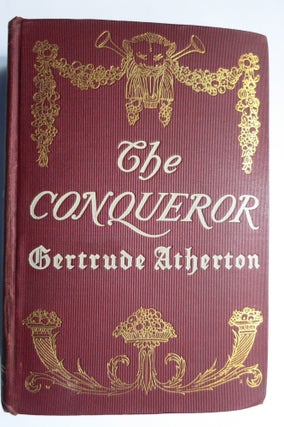 Item #22430 THE CONQUEROR, BEING THE TRUE AND ROMANTIC STORY OF ALEXANDER HAMILTON. Gertrude...