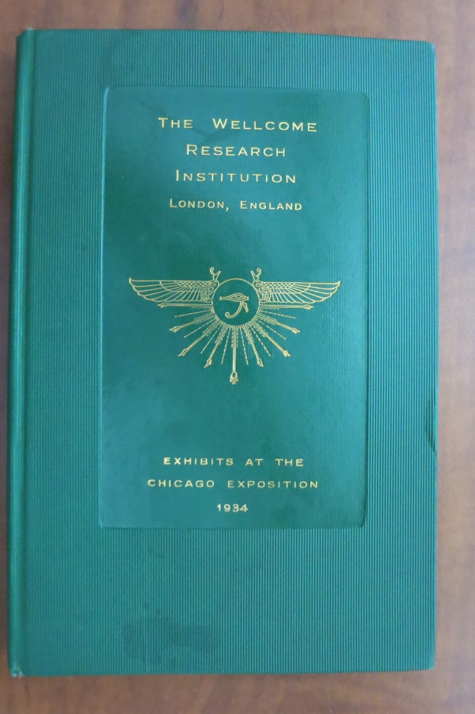 Item #22447 THE WELLCOME RESEARCH INSTITUTION, LONDON, ENGLAND EXHIBITS AT THE CHICAGO EXPOSITION 1934 (Cover title).
