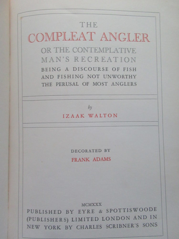 Item #22499 THE COMPLEAT ANGLER OR THE CONTEMPLATIVE MAN'S RECREATION, BEING A DISCOURSE OF FISH AND FISHING NOT UNWORTHY THE PERUSAL OF MOST ANGLERS. Izaak Walton.