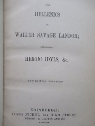 THE HELLENICS OF WALTER SAVAGE LANDOR; COMPRISING HEROIC IDYLS, &c.