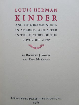 Item #22630 LOUIS HERMAN KINDER AND FINE BOOKBINDING IN AMERICA:. Richard J. Wolfe, Paul McKenna