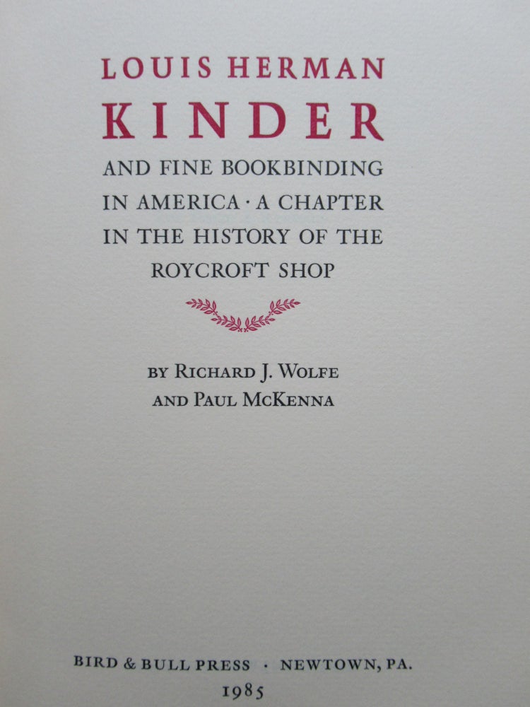Item #22630 LOUIS HERMAN KINDER AND FINE BOOKBINDING IN AMERICA:. Richard J. Wolfe, Paul McKenna.