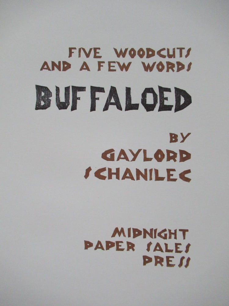 Item #22656 BUFFALOED, FIVE WOODCUTS AND A FEW WORDS. Gaylord Schanilec.