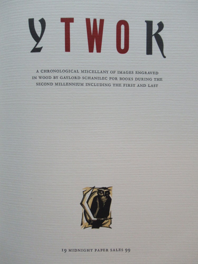 Item #22693 YTWOK. A Chronological Miscellany of Images Engraved in Wood by Gaylord Schanilec For Books During the Second Millennium Including the First and Last. Gaylord Schanilec.